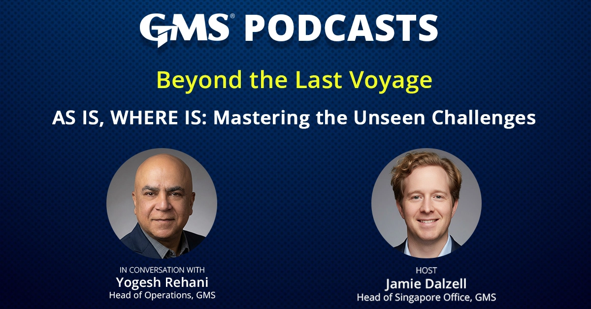 As Is Where Is ship recycling podcast episode featuring Capt. Yogesh Rehani and Jamie Dalzell discussing last voyage operations